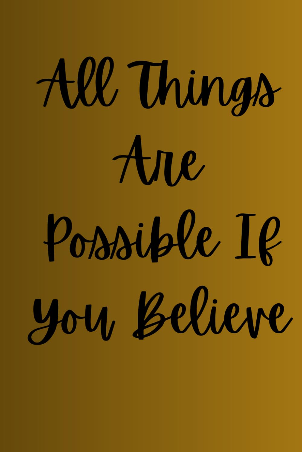 All Things Are Possible If You Believe